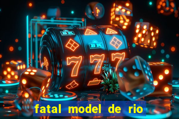 fatal model de rio claro sp